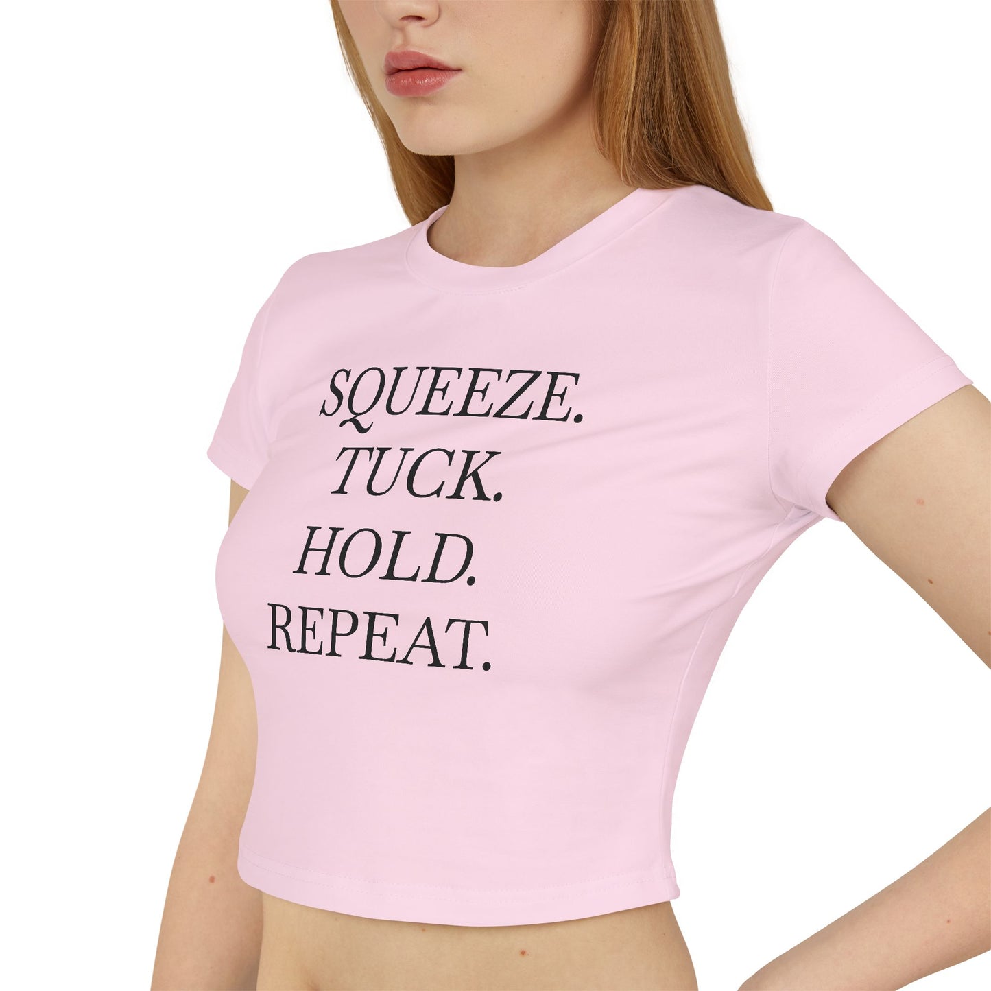 Squeeze. Tuck. Hold. Repeat. Baby Tee