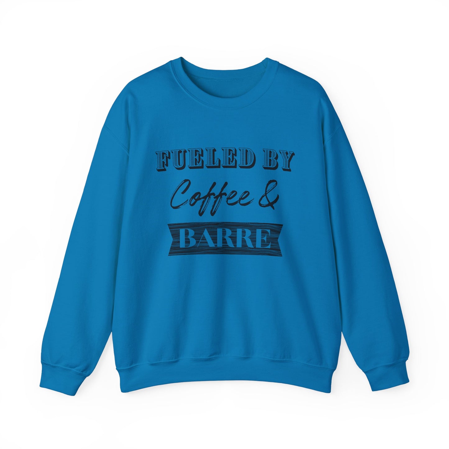 Fueled by Coffee and Barre Crewneck Sweatshirt
