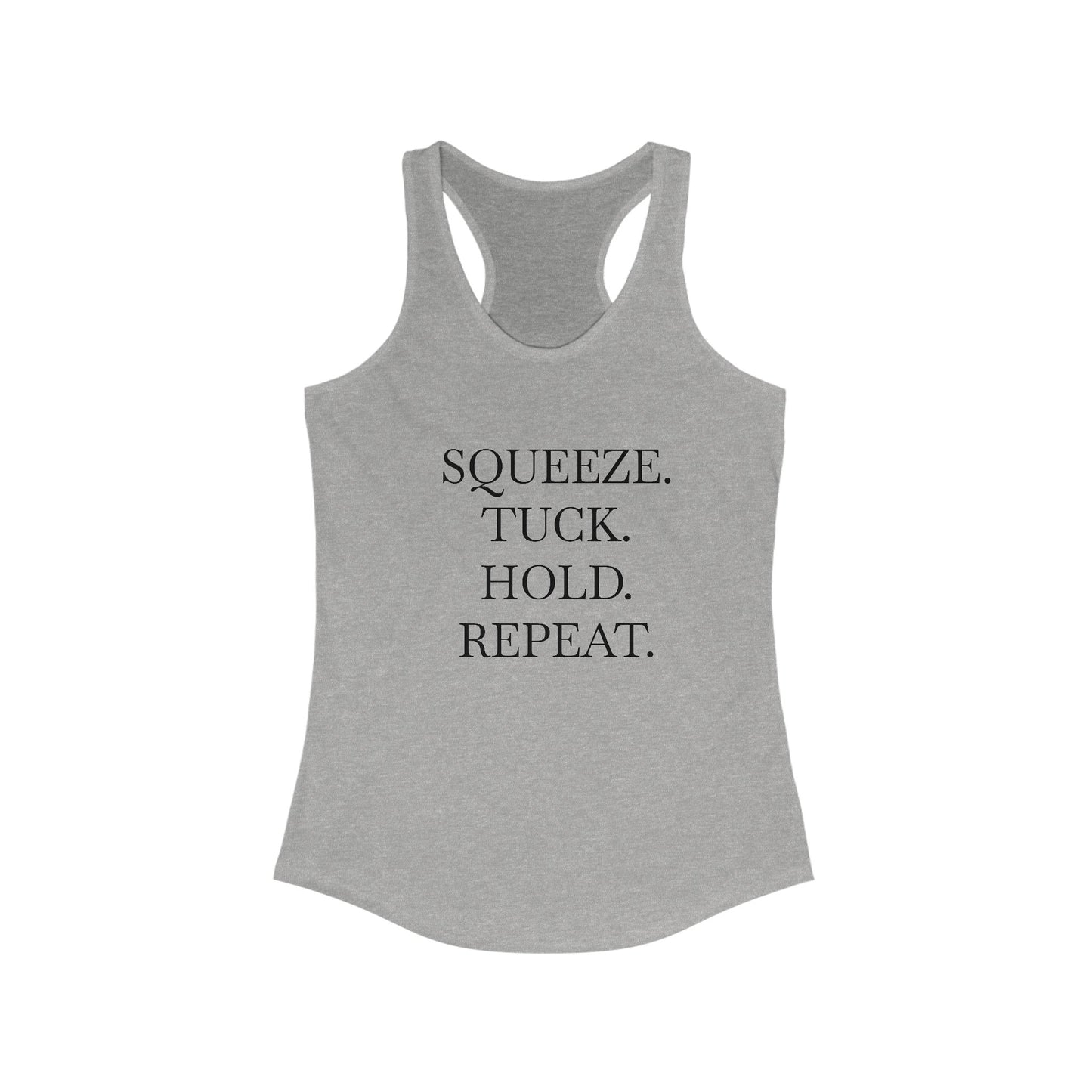 Squeeze. Tuck. Hold. Repeat. Racerback Tank